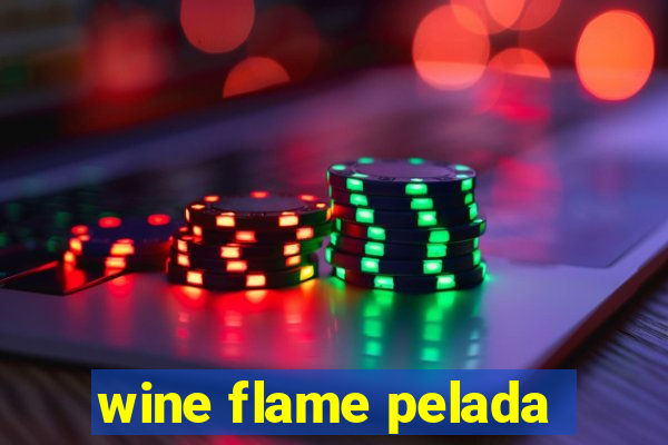 wine flame pelada